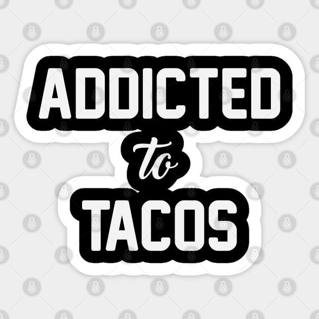 Addicted to Tacos Sticker by Venus Complete